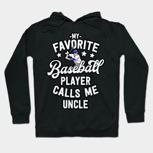 My Favorite Baseball Player Calls Me Uncle Baseball Gift Hoodie